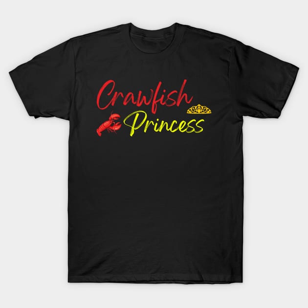 Funny Crawfish Gift For Women Cool Crawfish Princess Girls T-Shirt by HenryClarkeFashion